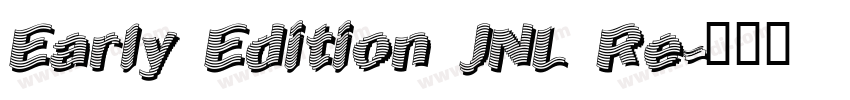 Early Edition JNL Re字体转换